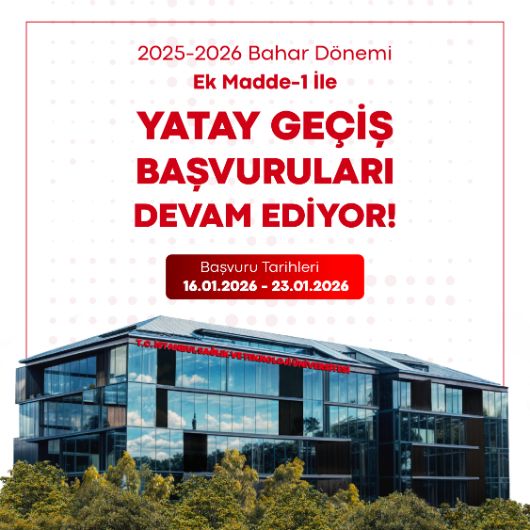 2025-2026 Bahar Dönemi Ek Madde-1 İle Yatay Geçiş Başvuruları Devam Ediyor!